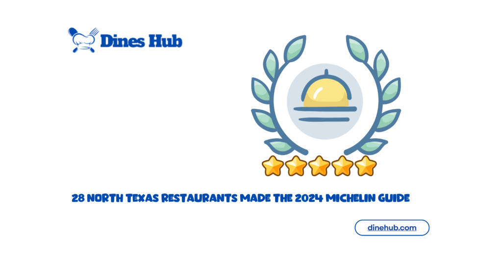 28 North Texas Restaurants Made the 2024 Michelin Stars: A Culinary Triumph