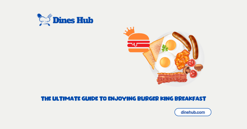 The Ultimate Guide to Enjoying Burger King Breakfast: 10 Must-Try Items