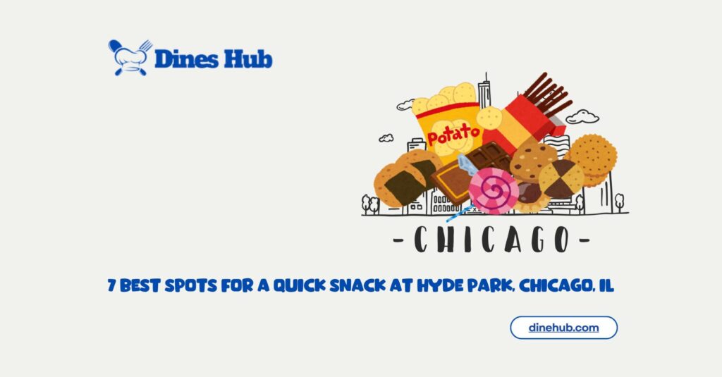 7 Best Spots for a Quick Snack at Hyde Park, Chicago, IL